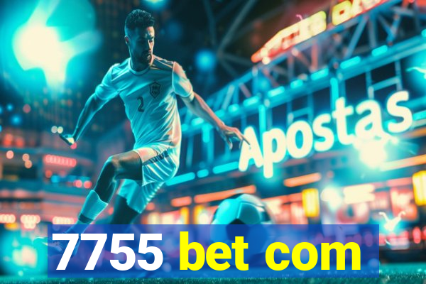 7755 bet com